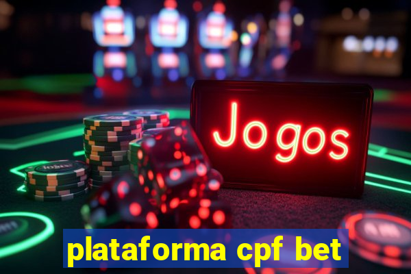 plataforma cpf bet